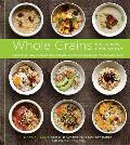 Whole Grains for a New Generation Light Dishes Hearty Meals Sweet Treats & Sundry Snacks for the Everyday Cook