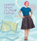Gertie Sews Vintage Casual A Modern Guide to Sportswear Styles of the 1940s & 1950s