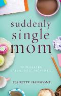 Suddenly Single Mom 52 Messages of Hope Grace & Promise