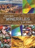 Las Rocas, Los Minerales Y El Suelo: Rocks, Minerals, and Soil
