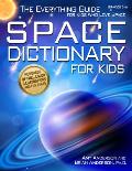 Space Dictionary for Kids The Everything Guide for Kids Who Love Space