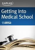 Getting Into Medical School: A Strategic Approach: Selection, Admissions, Financial
