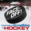 Face Off Top 10 Lists of Everything in Hockey