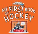 My First Book of Hockey A Rookie Book