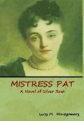 Mistress Pat: A Novel of Silver Bush