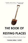 Book of Resting Places A Personal History of Where We Lay the Dead