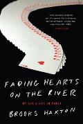 Fading Hearts On The River An Improbable Story Of Texas Holdem