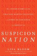 Suspicion Nation The Inside Story of the Trayvon Martin Injustice & Why We Are Doomed to Repeat It