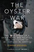 The Oyster War: The True Story of a Small Farm, Big Politics, and the Future of Wilderness in America