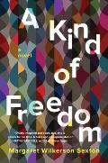 Kind of Freedom A Novel