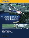Student Pilots Flight Manual From First Flight to Pilot Certificate
