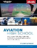 Aviation High School Student Notebook: Learn Science, Technology, Engineering and Math Through an Exciting Introduction to the Aviation Industry (Ebun