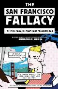The San Francisco Fallacy: The Ten Fallacies That Make Founders Fail