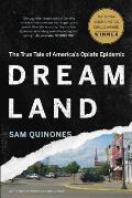 Dreamland The True Tale of Americas Opiate Epidemic