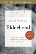 Elderhood Redefining Aging Transforming Medicine Reimagining Life