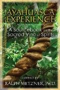Ayahuasca Experience A Sourcebook on the Sacred Vine of Spirits