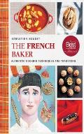 The French Baker: Authentic Recipes for Traditional Breads, Desserts, and Dinners