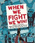 When We Fight, We Win!: Twenty-First Century Social Movements and the Activists That Are Transforming Our World