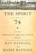 The Spirit of 74: How the American Revolution Began