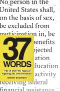37 Words Title IX & Fifty Years of Fighting Sex Discrimination