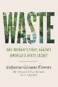 Waste One Womans Fight Against Americas Dirty Secret