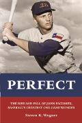 Perfect: The Rise and Fall of John Paciorek, Baseball's Greatest One-Game Wonder