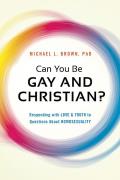 Can You Be Gay & Christian Responding With Love & Truth To Questions About Homosexuality