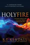 Holy Fire A Balanced Biblical Look at the Holy Spirits Work in Our Lives