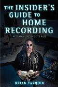 The Insider's Guide to Home Recording: Record Music and Get Paid