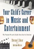 Your Childs Career in Music & Entertainment The Prudent Parents Guide