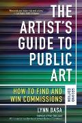 The Artist's Guide to Public Art: How to Find and Win Commissions (Second Edition)