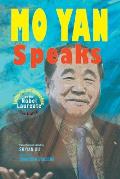 Mo Yan Speaks: Lectures and Speeches by the Nobel Laureate from China