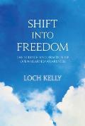 Shift into Freedom The Science & Practice of Openhearted Awareness