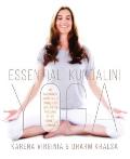 Essential Kundalini Yoga An Invitation to Radiant Health Unconditional Love & the Awakening of Your Energetic Potential