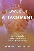 Power of Attachment How to Create Deep & Lasting Intimate Relationships