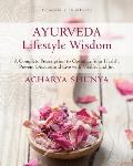 Ayurveda Lifestyle Wisdom A Complete Prescription to Optimize Your Health Prevent Disease & Live with Vitality & Joy