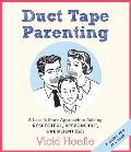 Duct Tape Parenting: A Less Is More Approach to Raising Respectful, Responsible, & Resilient Kids