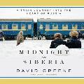 Midnight in Siberia: A Train Journey Into the Heart of Russia