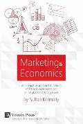 Marketing & Economics: An Integrative Approach to Making Effective Business Decisions in the Global Marketing World.