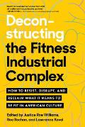 Deconstructing the Fitness Industrial Complex edited by Justice Williams, Roc Rochon, and Lawrence Koval