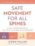 Safe Movement for All Spines A Guide to Spinal Anatomy & How to Work with 21 Spine & Hip Conditions