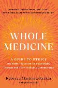 Whole Medicine: A Guide to Ethics and Harm-Reduction for Psychedelic Therapy and Plant Medicine Communities