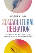 Somacultural Liberation