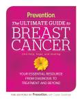 Preventions Guide to Surviving Breast Cancer The Definitive Guide to Navigating the Complexities of Breast Cancer from Diagnosis to Recovery & Be