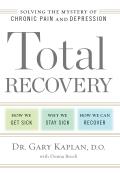 Total Recovery Solving the Mystery of Chronic Pain & Depression