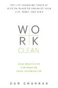 Work Clean The Life Changing Power of Mise en Place to Organize Your Life Work & Mind