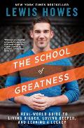 School of Greatness A Real World Guide for Living Bigger Loving Deeper & Leaving a Lasting Legacy