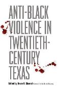 Anti-Black Violence in Twentieth-Century Texas