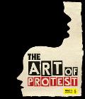 Art of Protest A Visual History of Dissent & Resistance