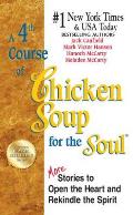 A 4th Course of Chicken Soup for the Soul: More Stories to Open the Heart and Rekindle the Spirit